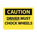 Product Image of 10" High Caution Driver Must Chock Wheels Aluminum Sign, C684AB