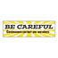 Be Careful Carelessness Can Hurt You and Others 120 Inch Long x 36 Inch High Safety, BT20