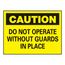 10" High Caution Do Not Operate without Guards in Place Aluminum Sign, C15AB