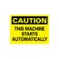 10" High Caution This Machine Starts Automatically Aluminum Sign, C79AB