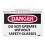 3" x 5" Danger Do Not Operate without Safety Glasses Vinyl Accident Prevention Label, D21AP
