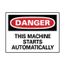 10" High Danger This Machine Starts Automatically Aluminum Sign, D87AB