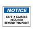 10" High Notice Safety Glasses Required Beyond This Point Aluminum Sign, N18AB
