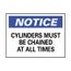 10" High Notice Cylinders Must Be Chained at All Times Aluminum Sign, N49AB